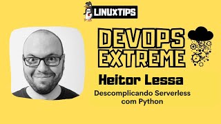 Heitor Lessa - Descomplicando Serverless com Python | #DevOpsExtreme