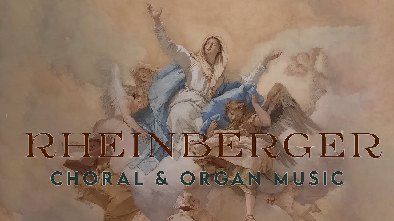 Rheinberger: Choral & Organ Music