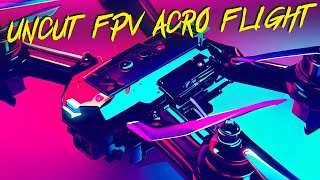 Uncut FPV Acro Drone Flight