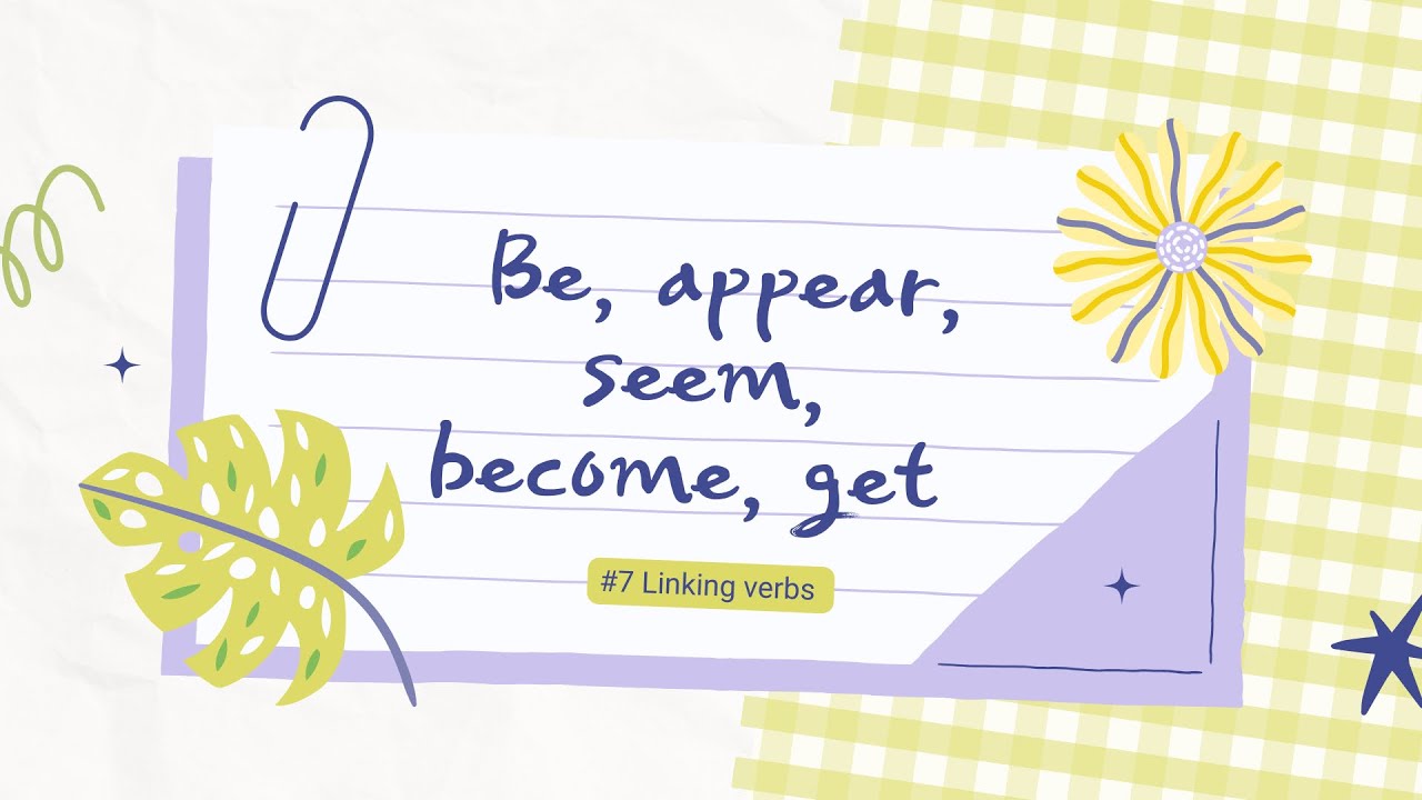 Linking verbs Be, appear, seem, and get YouTube
