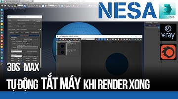 🔰 Tự động tắt máy tính khi render xong 3Ds Max Vray ⚜️ NESA iCAD