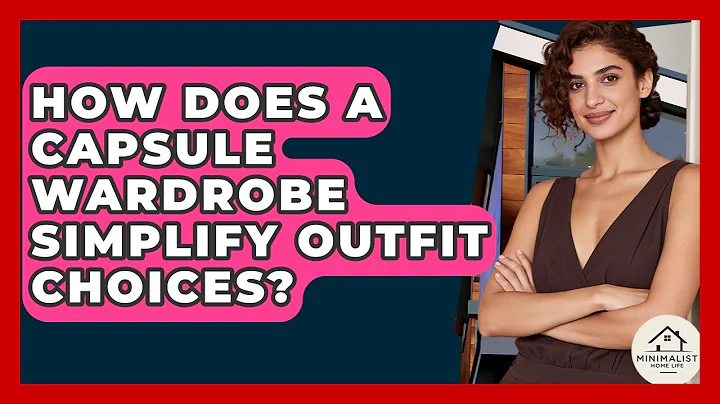 How Does A Capsule Wardrobe Simplify Outfit Choices? - Minimalist Home Life