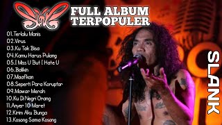 SLANK FULL ALBUM TERPOPULER | TERLALU MANIS | VIRUS
