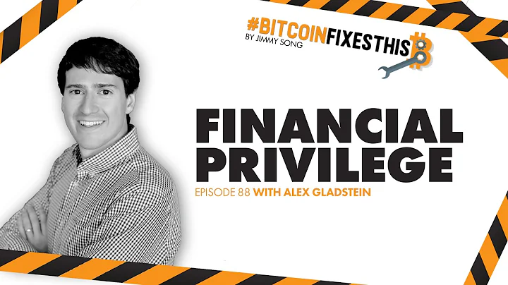 Bitcoin Fixes This #88: Financial Privilege with A...