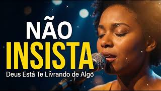 Download Lagu NÃO INSISTA (Deus Está Te Livrando de Algo) | Inspirado Aline Barros | Música Gospel | Louvor Gospel MP3