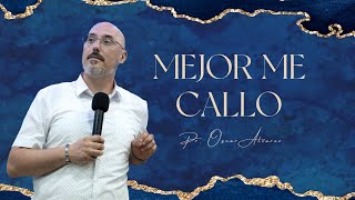 MEJOR ME CALLO - Pr. Oscar Álvarez