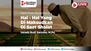 [LIVE] Kitab Matan Abu Syuja': HAL-HAL YANG DIMAKRUHKAN DISAAT SHOLAT - Ustadz Budi Santoso, M.Pd.