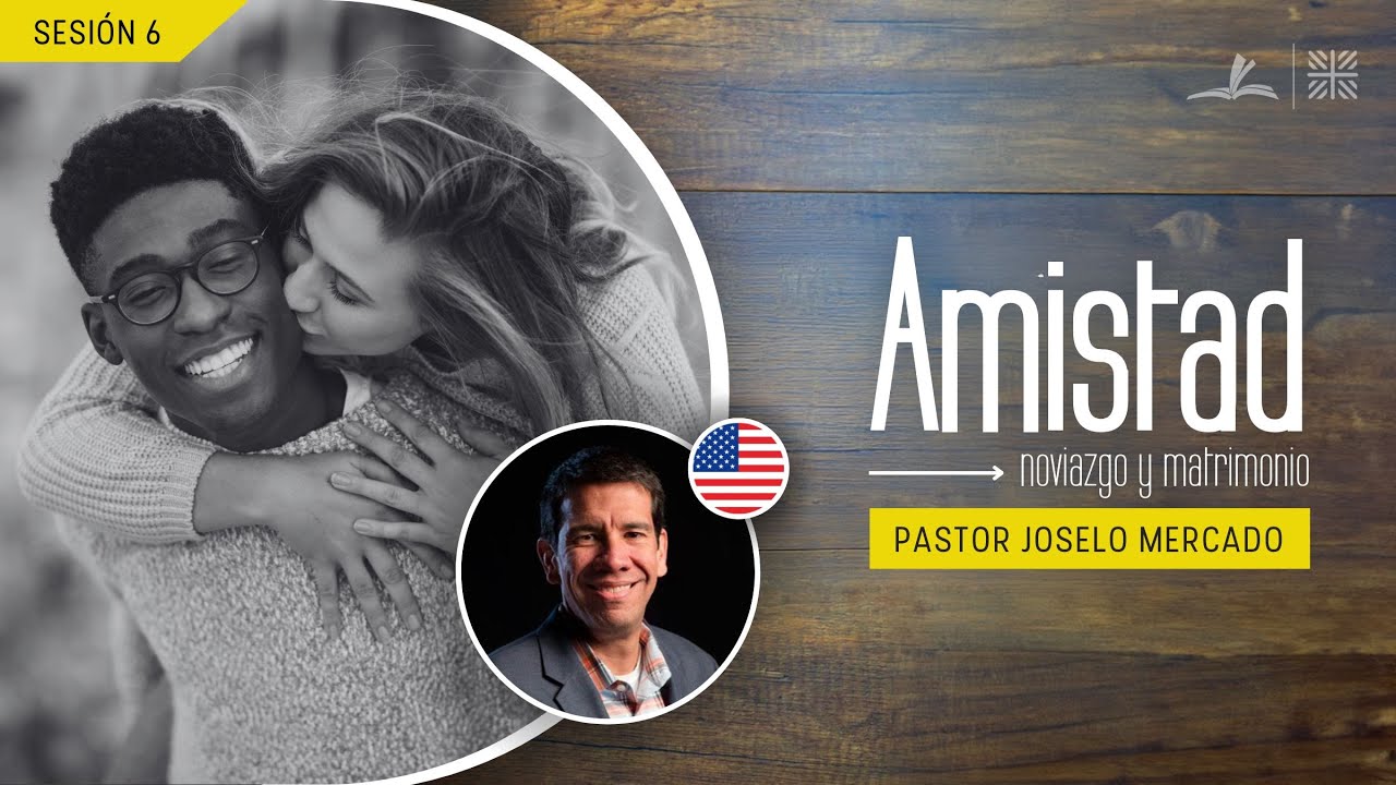 Amistad, noviazgo y matrimonio | Joselo Mercado | Protejamos la familia
