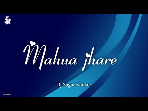 Mahua jhare   Dj Sagar Kanker DJsCGWORLD