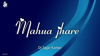 Mahua jhare - Dj Sagar Kanker @DJsCGWORLD