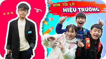 Khi Bạn Tôi Là Hiệu Trưởng | Min Min TV Minh Khoa