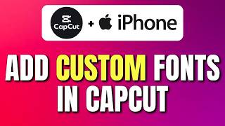 How To Add Custom Fonts in CapCut on iPhone | Install Fonts for CapCut iPhone | Easy Tutorial