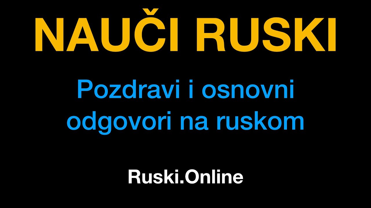 Ruski jezik 2 : Pozdravi i osnovni odgovori na ruskom - Ruski.Online