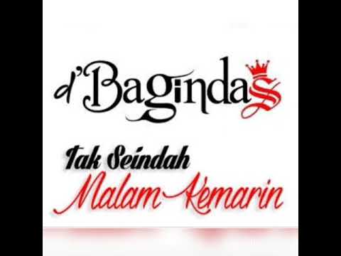 D'bagindas - tak seindah malam kemarin