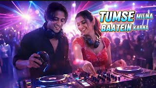 TUMSE MILNA BAATEIN KARNA 💕 DJ REMIX | FEEL GOOD LOVE SONG ✨😍 CUTE LOVE | 💖 FEEL GOOD VIBE
