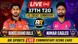 Royal Nimar Eagles vs Bundelkhand Bulls Live Score | RNE vs BB 37th T20 | MP T20 2026 | RR Sports