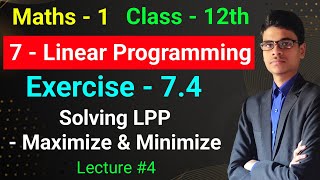 Exercise - 7.4 | How to maximize and minimize LPP ? Class - 12th | Maths - 1 | 7- Linear Programming