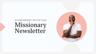 9 Extraordinary Tips for your Missionary Newsletter