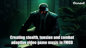 Creating stealth, tension and combat adaptive music for your video game using FMOD