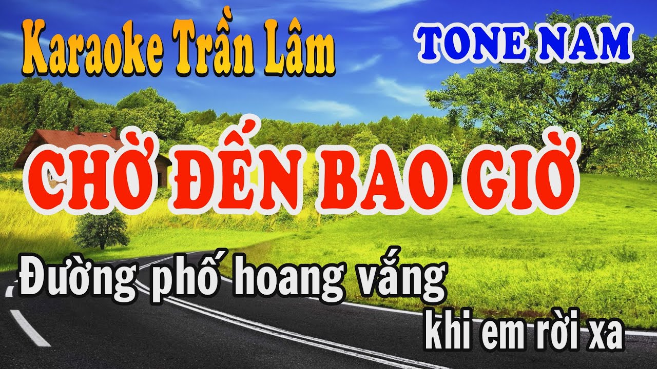 Karaoke Chờ Đến Bao GiờTone Nam | Trần Lâm