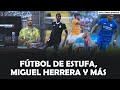 Fútbol de estufa, Miguel Herrera y más