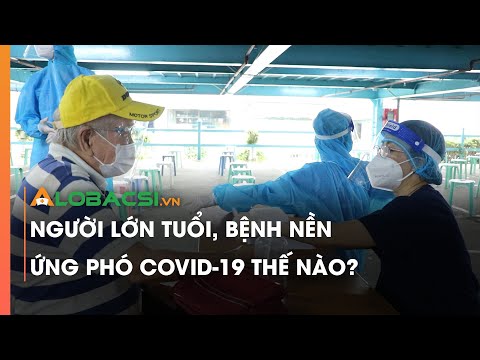 Người lớn tuổi, bệnh nền ứng phó COVID-19 thế nào?