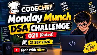 CodeChef : Monday Munch - DSA Challenge 021 (Rated)  21 sep 2026