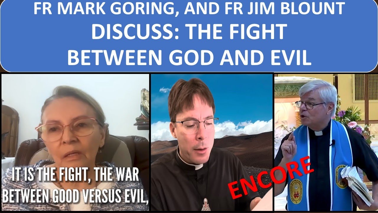 ENORE OF FR MARK GORING, AND FR JIM BLOUNT DISCUSS: “THE FIGHT BETWEEN GOD AND EVIL”