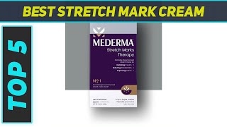 Top 5 Best Stretch Mark Cream in 2023
