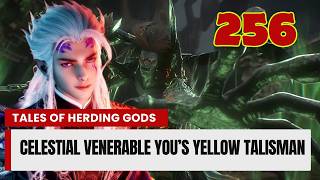 💥Tales Of Herding Gods Episode 256.  Celestial Venerable You’s yellow talisman. #talesofherdinggods