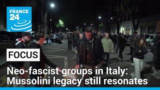 Rise of neofascist groups in Italy, Mussolini legacy still resonates with some • FRANCE 24