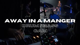 AWAY IN A MANGER - BASS / DRUM CAM