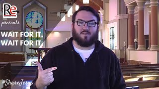 ShareJesus Advent Video 18: Wait for it, wait for it