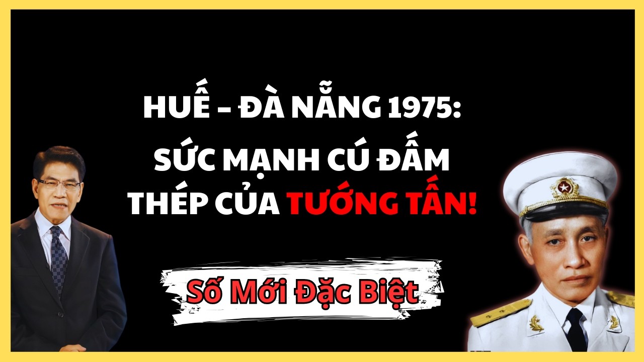 CHIẾN DỊCH HUẾ – ĐÀ NẴNG 1975: TƯỚNG LÊ TRỌNG TẤN VÀ TRẬN ĐÁNH XÓA SỔ QUÂN ĐOÀN CHỦ LỰC VNCH