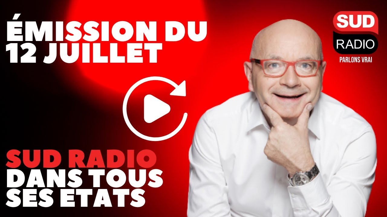 Sud Radio dans tous ses états - Émission du 12 juillet