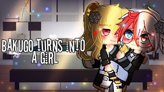 Bakugo turns into a girl💥| Bakutodo/todobaku | MHA/BNHA | Gacha Club