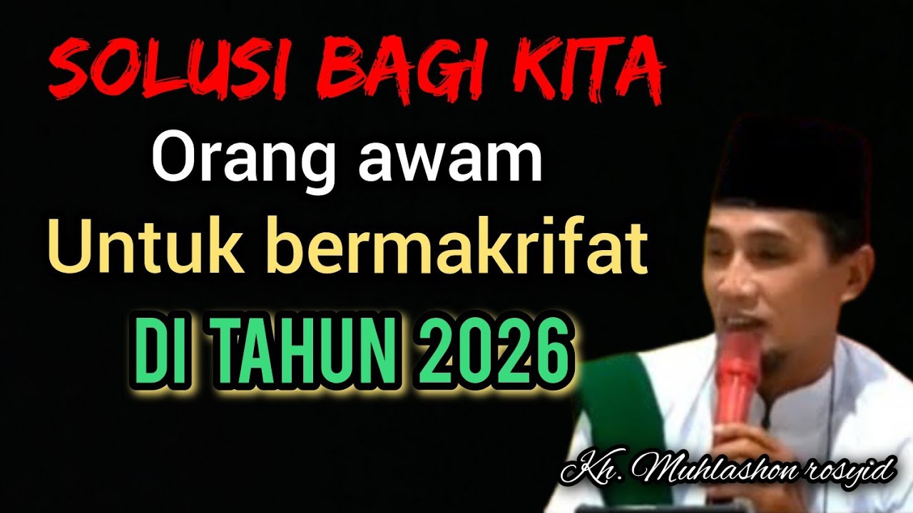 Solusi bagi kita orang awam untuk bermakrifat di tahun 2026. | kh. Muhlashon rosyid