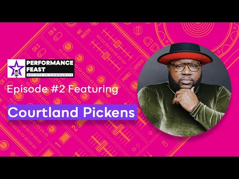 Performance Feast Episode #2: Courtland Pickens