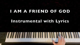 I AM A FRIEND OF GOD | Piano 🎹 | Instrumental Cover With Lyrics