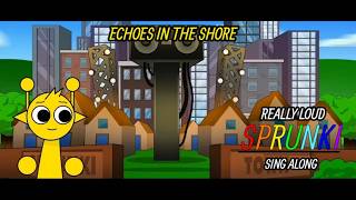 Really Loud Sprunki - Echoes In The Shore (Official Song)