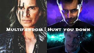 Multifandom | Hunt you down