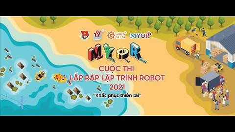 [MYOR 2021&2022] - Hướng Dẫn Lắp Ráp Cơ Cấu Cuộc Thi - Bảng TH, THCS, THPT