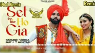 Set Ho Gia Dhol Remix Parmish Varma &Gurlez Akhtar New Punjabi Song 2023