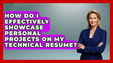 How Do I Effectively Showcase Personal Projects On My Technical Resume? - Job Success Network
