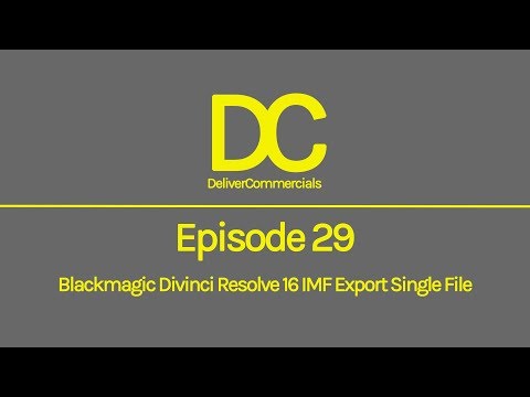 Episode 29 - Blackmagic Divinci Resolve 16 IMF Export Single File