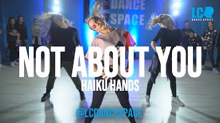 "NOT ABOUT YOU" HAIKU HANDS | Coreografia por @leocosta.oficial | @lcdancespace 2018