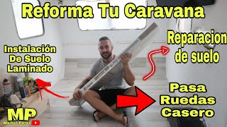 Reforma Caravana | instalación de Suelo Laminado y reparación de suelo + Nuevo pasa ruedas!!!!