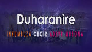 Duharanire By Inkumbuza Choir Adepr Mubona Official Video Lyrics