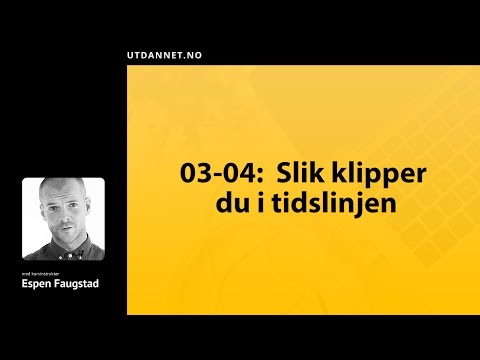 08 av 08: Klippe i tidslinjen | Premiere Pro kurs | Utdannet.no