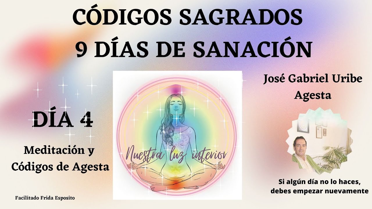 9 DÍAS DE SANACIÓN CON LOS CÓDIGOS DE AGESTA MEDITACIÓN Y CÓDIGOS DÍA 4